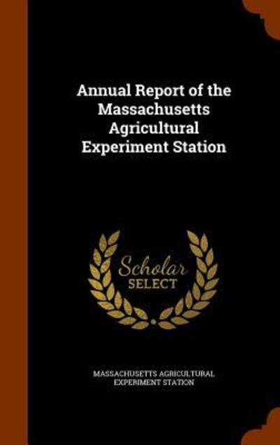 Cover for Massachusetts Agricultural Expe Station · Annual Report of the Massachusetts Agricultural Experiment Station (Hardcover Book) (2015)