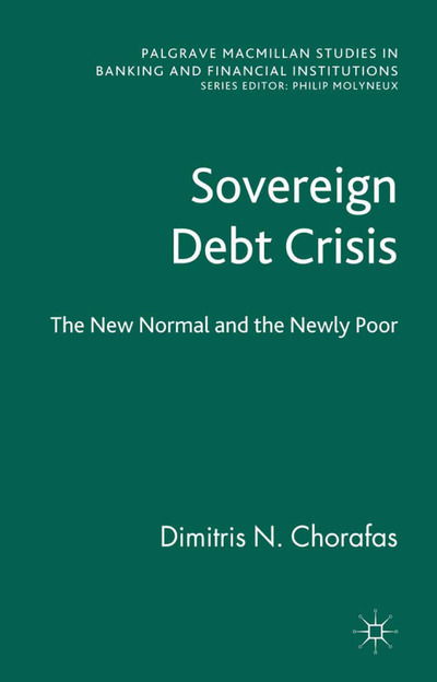 Cover for D. Chorafas · Sovereign Debt Crisis: The New Normal and the Newly Poor - Palgrave Macmillan Studies in Banking and Financial Institutions (Pocketbok) [1st ed. 2011 edition] (2011)
