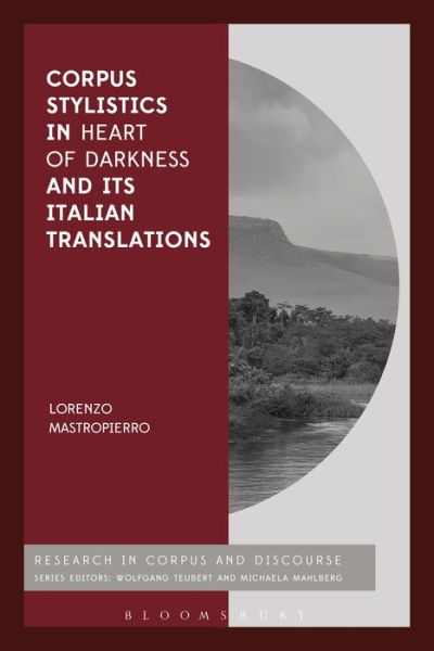 Cover for Mastropierro, Dr Lorenzo (University of Insubria, Italy) · Corpus Stylistics in Heart of Darkness and its Italian Translations - Corpus and Discourse (Paperback Book) (2019)