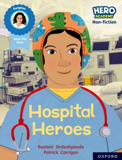 Cover for Rashmi Sirdeshpande · Hero Academy Non-fiction: Oxford Reading Level 8, Book Band Purple: Hospital Heroes - Hero Academy Non-fiction (Paperback Book) (2022)