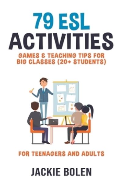 Cover for Jackie Bolen · 79 ESL Activities, Games &amp; Teaching Tips for Big Classes (20+ Students) (Paperback Book) (2020)