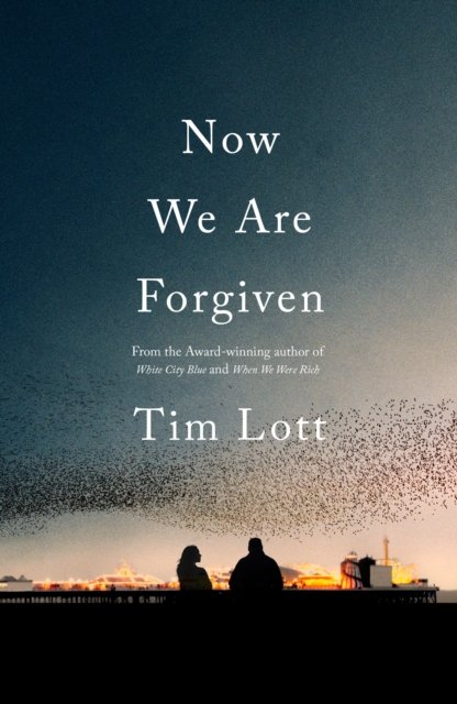 Cover for Tim Lott · Now We Are Forgiven (Hardcover Book) (2022)