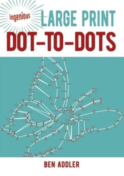 Ingenious Large Print Dot-to-Dots - Ben Addler - Livros - Sirius Entertainment - 9781398802568 - 1 de agosto de 2023