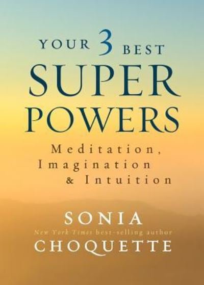 Cover for Sonia Choquette · Your 3 Best Superpowers (Book) (2016)