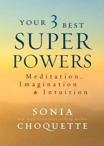 Cover for Sonia Choquette · Your 3 Best Superpowers (Book) (2016)