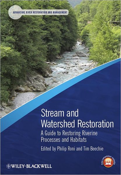 Cover for P Roni · Stream and Watershed Restoration: A Guide to Restoring Riverine Processes and Habitats - Advancing River Restoration and Management (Paperback Book) (2012)