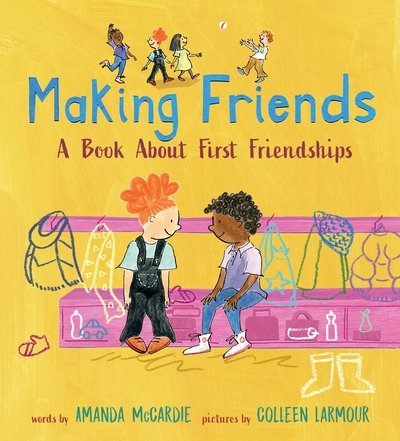 Cover for Amanda McCardie · Making Friends: A Book About First Friendships (Hardcover Book) (2020)