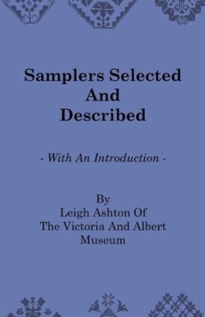 Cover for Leigh Ashton · Samplers Selected and Described - With an Introduction by Leigh Ashton of the Victoria and Albert Museum (Paperback Book) (2010)