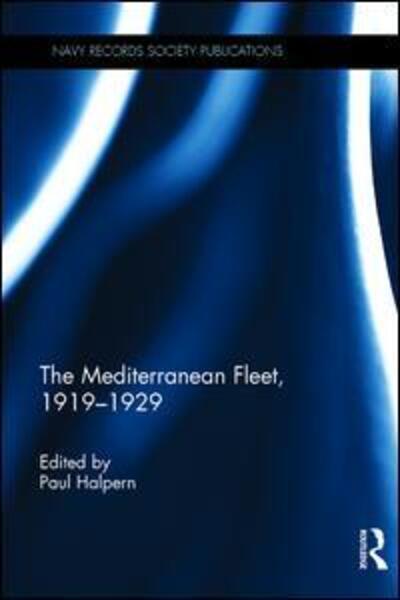 Cover for Paul Halpern · The Mediterranean Fleet, 1919-1929 (Hardcover Book) [New edition] (2011)