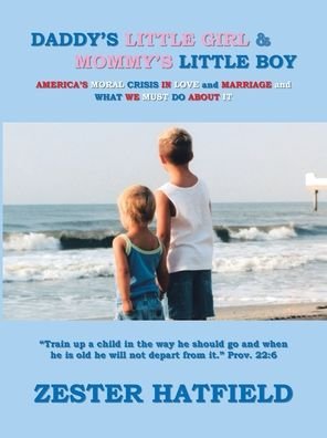 Cover for Zester Hatfield · Daddy\'s Little Girl and Mommy\'s Little Boy (Paperback Bog) (2005)