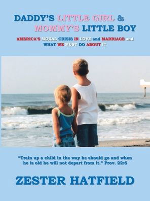 Cover for Zester Hatfield · Daddy\'s Little Girl and Mommy\'s Little Boy (Pocketbok) (2005)