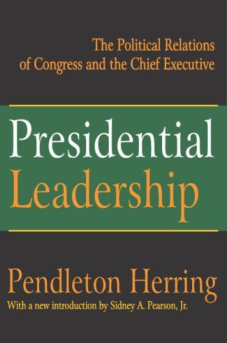 Presidential Leadership: The Political Relations of Congress and the Chief Executive - Pendleton Herring - Livres - Taylor & Francis Inc - 9781412805568 - 3 janvier 2006