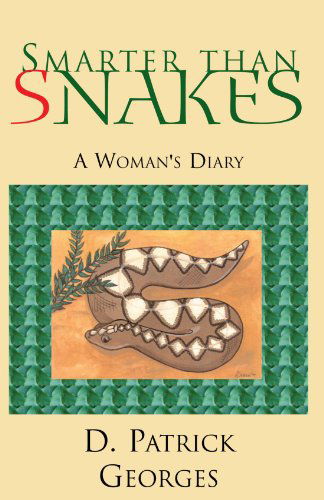 Cover for D Patrick Georges · Smarter Than Snakes: a Woman's Diary (Taschenbuch) (2004)