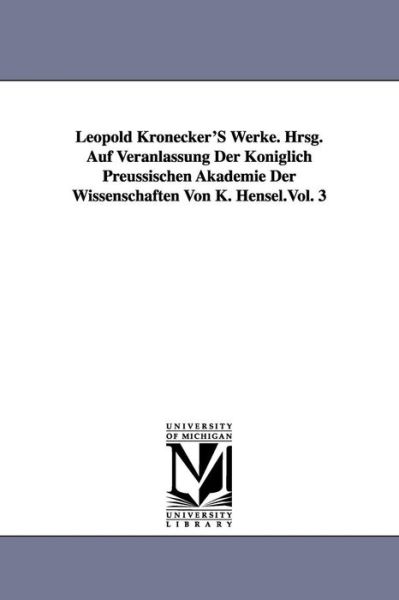 Cover for Leopold Kronecker · Leopold Kronecker's Werke. Hrsg. Auf Veranlassung Der Koniglich Preussischen Akademie Der Wissenschaften Von K. Hensel.vol. 3 (Paperback Book) (2006)