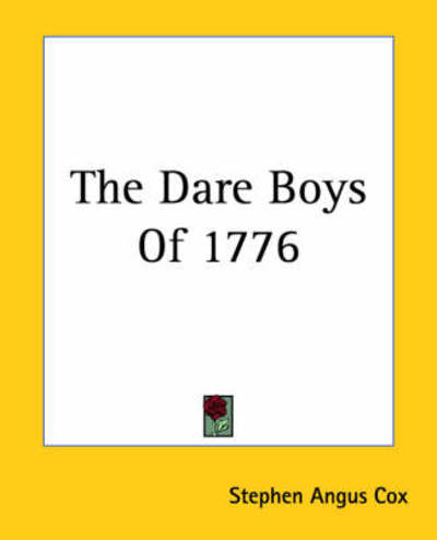 Cover for Stephen Angus Cox · The Dare Boys of 1776 (Paperback Book) (2004)