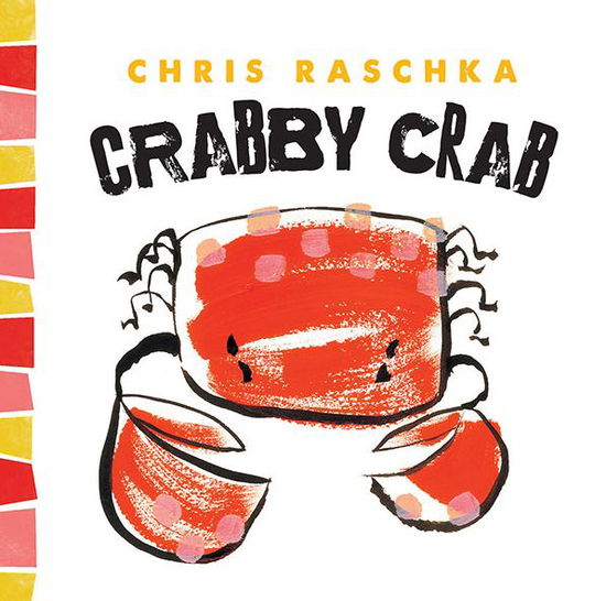 Cover for Chris Raschka · Crabby Crab (Inbunden Bok) (2014)