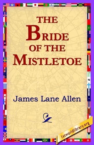 Cover for James Lane Allen · The Bride of the Mistletoe (Paperback Book) (2005)