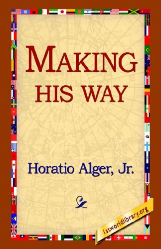 Making His Way - Horatio Jr. Alger - Books - 1st World Library - Literary Society - 9781421814568 - 2006