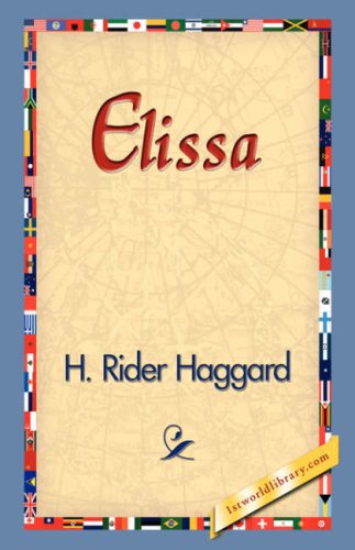 Elissa - H. Rider Haggard - Books - 1st World Library - Literary Society - 9781421830568 - December 20, 2006