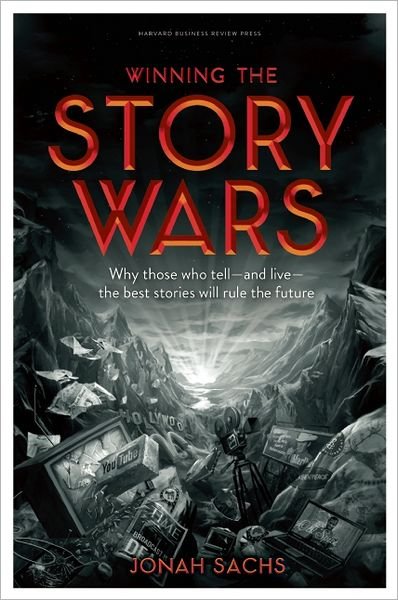Cover for Jonah Sachs · Winning the Story Wars: Why Those Who Tell (and Live) the Best Stories Will Rule the Future (Hardcover Book) (2012)