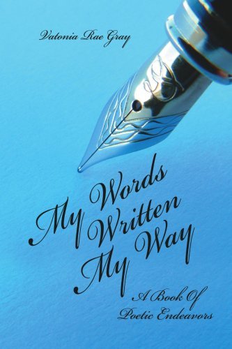 Cover for Vatonia Gray · My Words Written My Way: a Book of Poetic Endeavors (Paperback Bog) (2006)