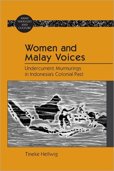 Cover for Tineke Hellwig · Women and Malay Voices: Undercurrent Murmurings in Indonesia's Colonial Past - Asian Thought and Culture (Gebundenes Buch) [New edition] (2012)