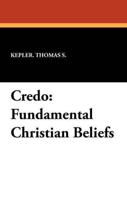 Cover for Kepler Thomas S. · Credo: Fundamental Christian Beliefs (Paperback Book) (2024)