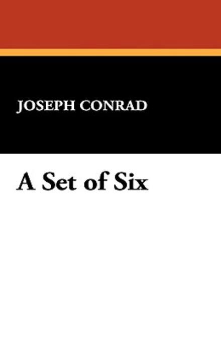 A Set of Six - Joseph Conrad - Livres - Wildside Press - 9781434474568 - 30 octobre 2008