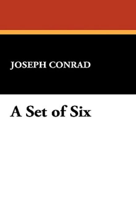 A Set of Six - Joseph Conrad - Livros - Wildside Press - 9781434474568 - 30 de outubro de 2008