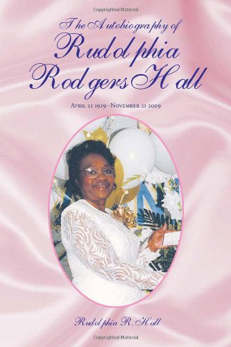Cover for Rudolphia R Hall · The Autobiography of Rudolphia Rodgers Hall (Paperback Book) (2008)