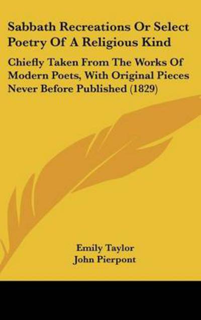 Cover for Emily Taylor · Sabbath Recreations or Select Poetry of a Religious Kind: Chiefly Taken from the Works of Modern Poets, with Original Pieces Never Before Published (1 (Hardcover Book) (2008)