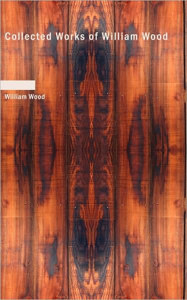 Cover for William Wood · Collected Works of William Wood (Paperback Book) (2008)