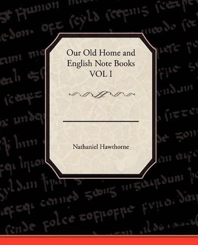 Cover for Nathaniel Hawthorne · Our Old Home and English Note Books Vol I (Paperback Book) (2009)