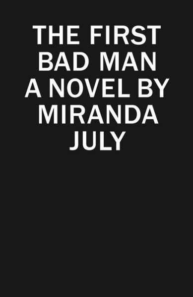 Cover for Miranda July · The First Bad Man: A Novel (Innbunden bok) (2015)