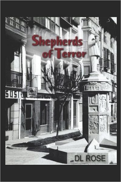 Shepherds of Terror: a Novel - Dl Rose - Bücher - CreateSpace Independent Publishing Platf - 9781440471568 - 12. November 2009
