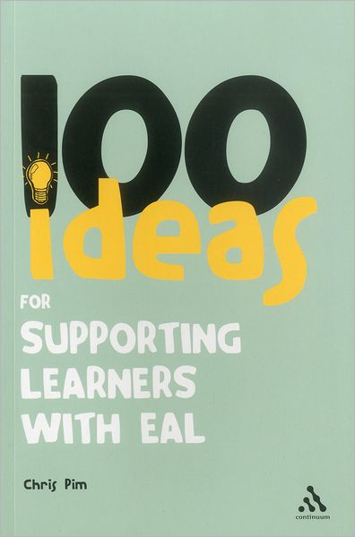 Cover for Chris Pim · 100 Ideas for Supporting Learners with EAL - Continuum One Hundreds (Taschenbuch) (2012)