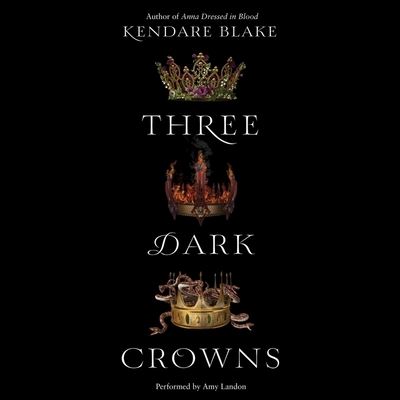 Cover for Kendare Blake · Three Dark Crowns (CD) (2016)