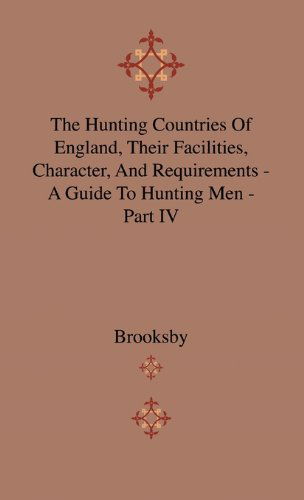 Cover for Brooksby · The Hunting Countries of England, Their Facilities, Character, and Requirements - a Guide to Hunting men - Part Iv (Paperback Book) (2010)