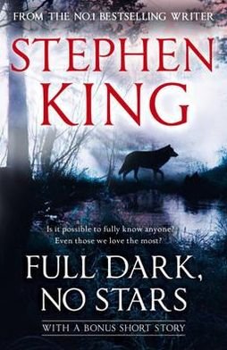 Full Dark, No Stars: featuring 1922, now a Netflix film - Stephen King - Books - Hodder & Stoughton - 9781444712568 - July 7, 2011