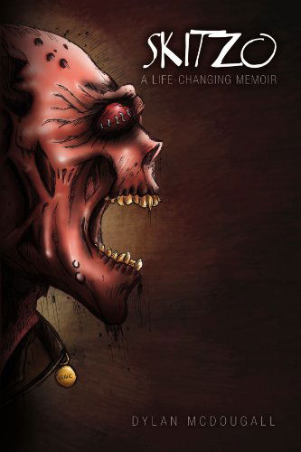 Cover for Dylan Mcdougall · Skitzo: a Life-changing Memoir (Paperback Book) (2010)