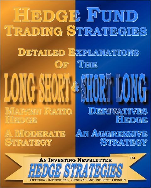 Cover for Hedge Strateige an Investing Newsletter · Hedge Fund Trading Strategies Detailed Explanations of the Long Short &amp; Short Long (Taschenbuch) (2010)