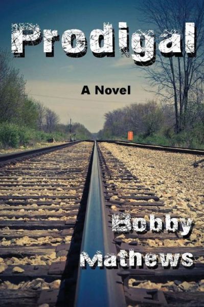 Cover for Bobby Mathews · Prodigal: a Thriller (Paperback Book) (2010)