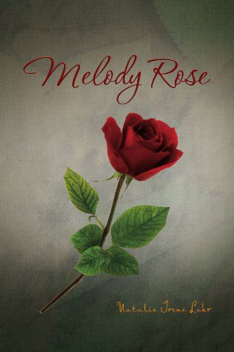 Cover for Natalie Irene Lahr · Melody Rose (Paperback Book) (2011)