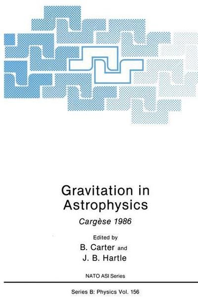 Cover for B Carter · Gravitation in Astrophysics: Cargese 1986 - NATO Science Series B (Paperback Book) [Softcover reprint of the original 1st ed. 1987 edition] (2011)