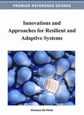 Cover for Vincenzo De Florio · Innovations and Approaches for Resilient and Adaptive Systems (Hardcover Book) (2012)