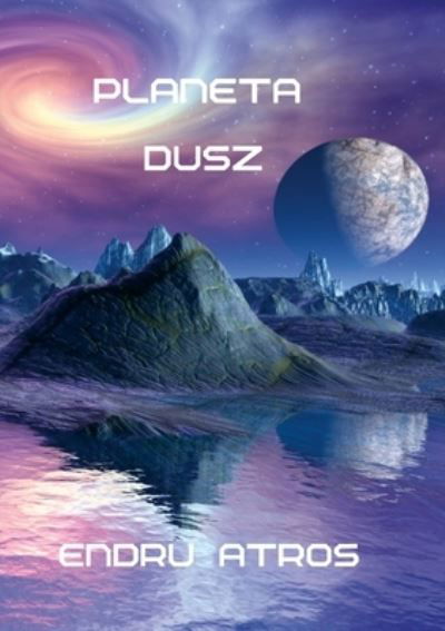 Cover for Endru Atros · Planeta Dusz (Book) (2022)