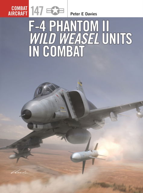 Cover for Peter E. Davies · F-4 Phantom II Wild Weasel Units in Combat - Combat Aircraft (Paperback Book) (2023)