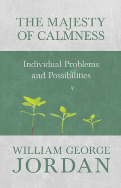 Cover for William George Jordan · The Majesty of Calmness - Individual Problems and Possibilities (Paperback Book) (2017)