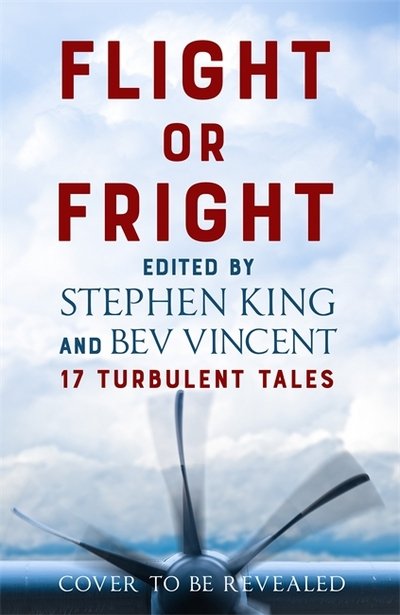 Cover for Stephen King · Flight or Fright: 17 Turbulent Tales Edited by Stephen King and Bev Vincent (Innbunden bok) (2018)