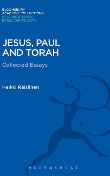 Jesus, Paul and Torah: Collected Essays - Bloomsbury Academic Collections: Biblical Studies - Prof. Heikki Raisanen - Książki - Bloomsbury Publishing PLC - 9781474230568 - 29 stycznia 2015